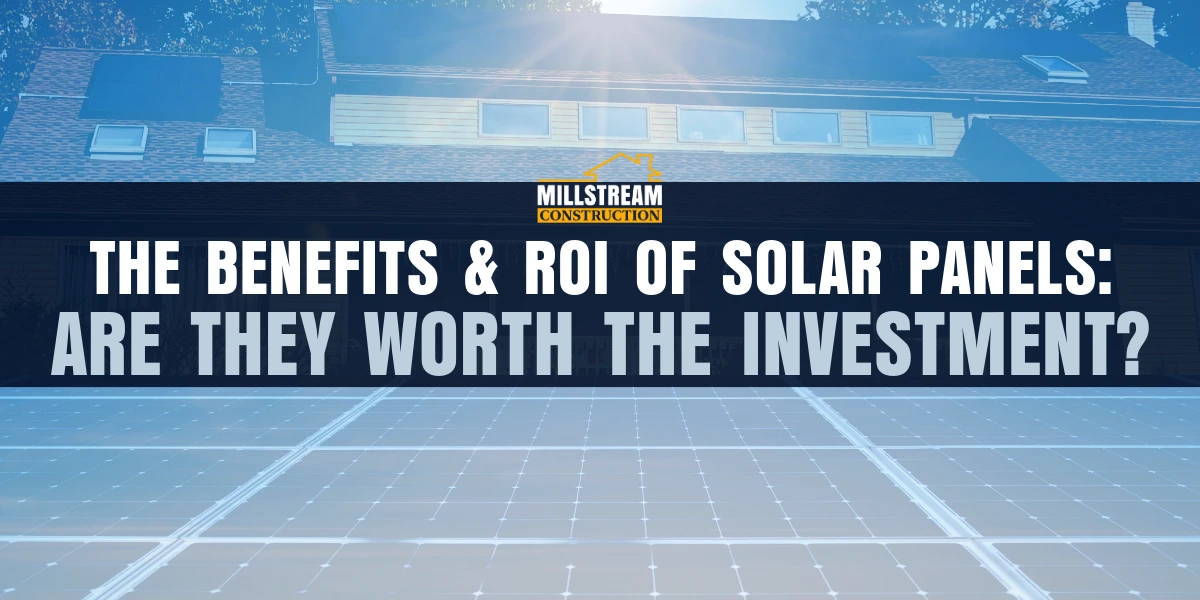 The Benefits & ROI of Solar Panels: Are They Worth The Investment?